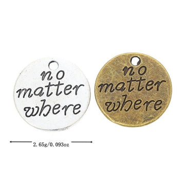 No Matter Where Round Message Metal Charm Pendant Jewelry Making Component