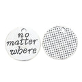 No Matter Where Round Message Metal Charm Pendant Jewelry Making Component view 2