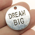 25x25mm 4.8g Antique Silver Zinc Alloy DREAM BIG Round Word Tag Charm Pendant for DIY Jewelry