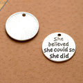 She Believed Quote Coin Charm Metal Jewelry Making Component In 2 Finishes view 4