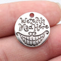 20x20mm 2.2g Antique Silver Zinc Alloy We're All Mad Here Smiley Round Tag Charm Pendant for DIY Jewelry