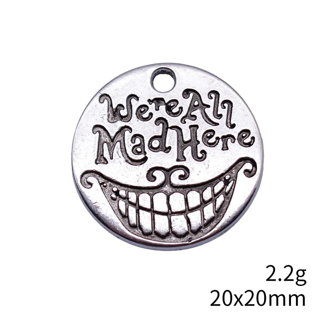 20x20mm 2.2g Antique Silver Zinc Alloy We're All Mad Here Smiley Round Tag Charm Pendant for DIY Jewelry